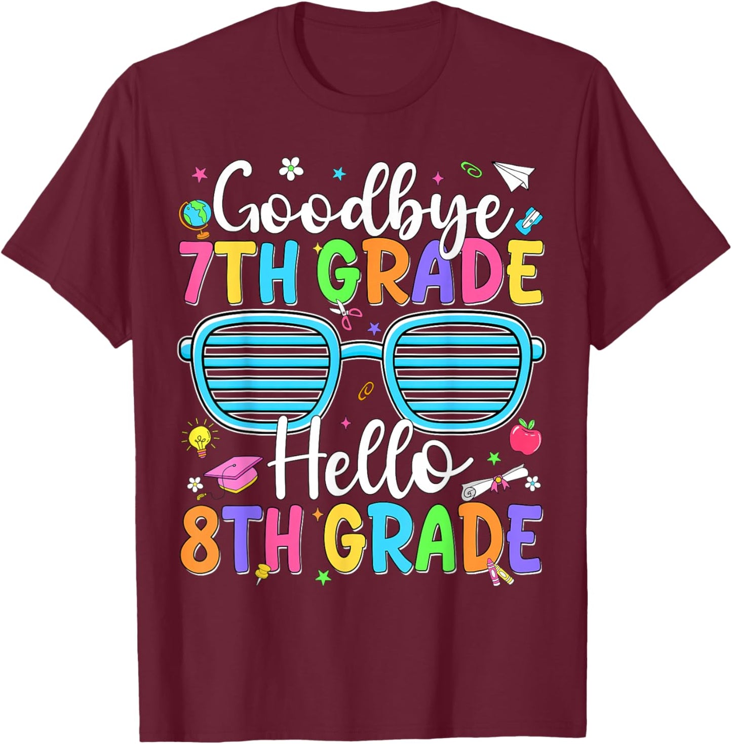 Goodbye 7th Grade Hello 8th Grade Graduation Back to School T-Shirt - T-Shirt | Maroon
