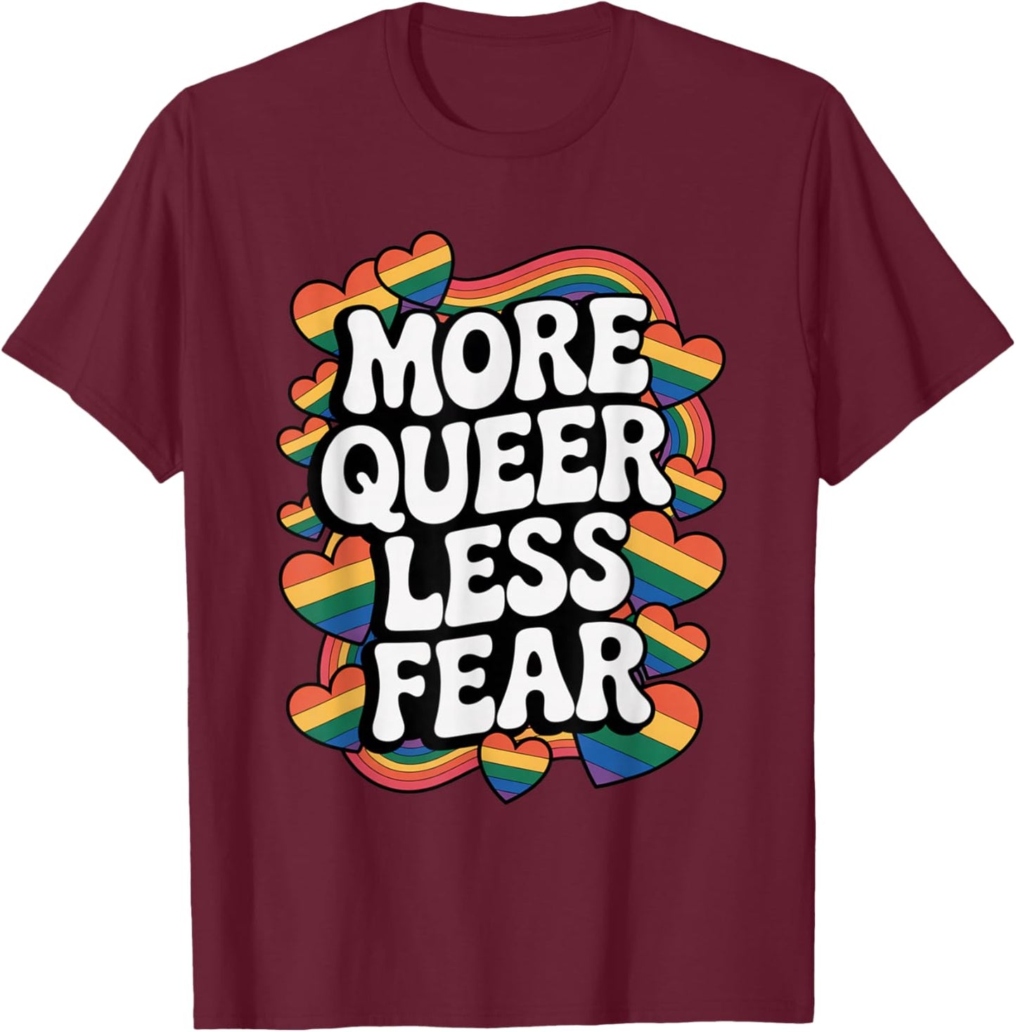 More Queer Less Fear Retro Rainbow Pride LGBTQ Support T-Shirt - T-Shirt | Maroon