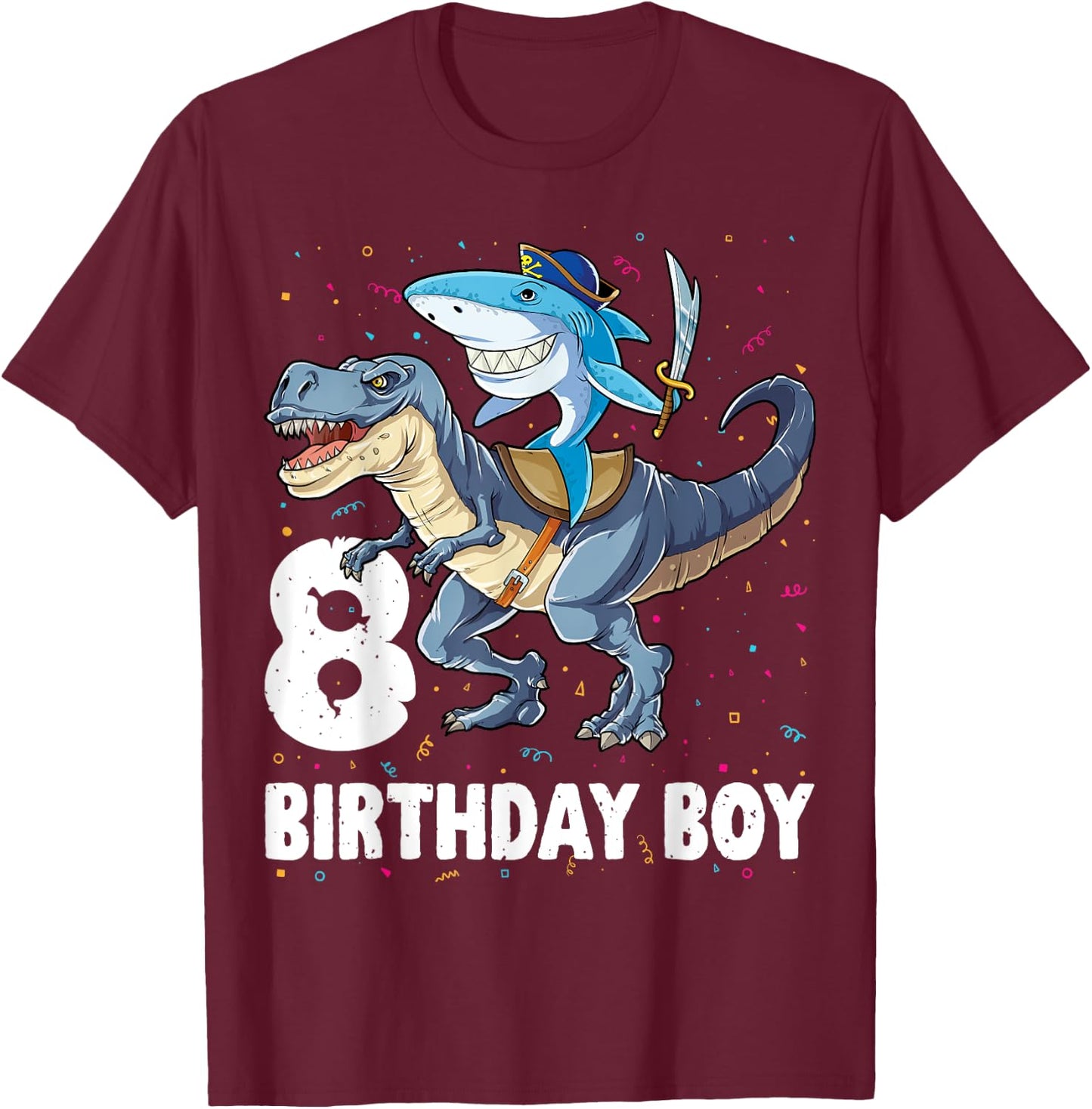 8 year old Shirt 8th Birthday Boy Shark Dinosaur Pirate Gift T-Shirt - T-Shirt | Maroon