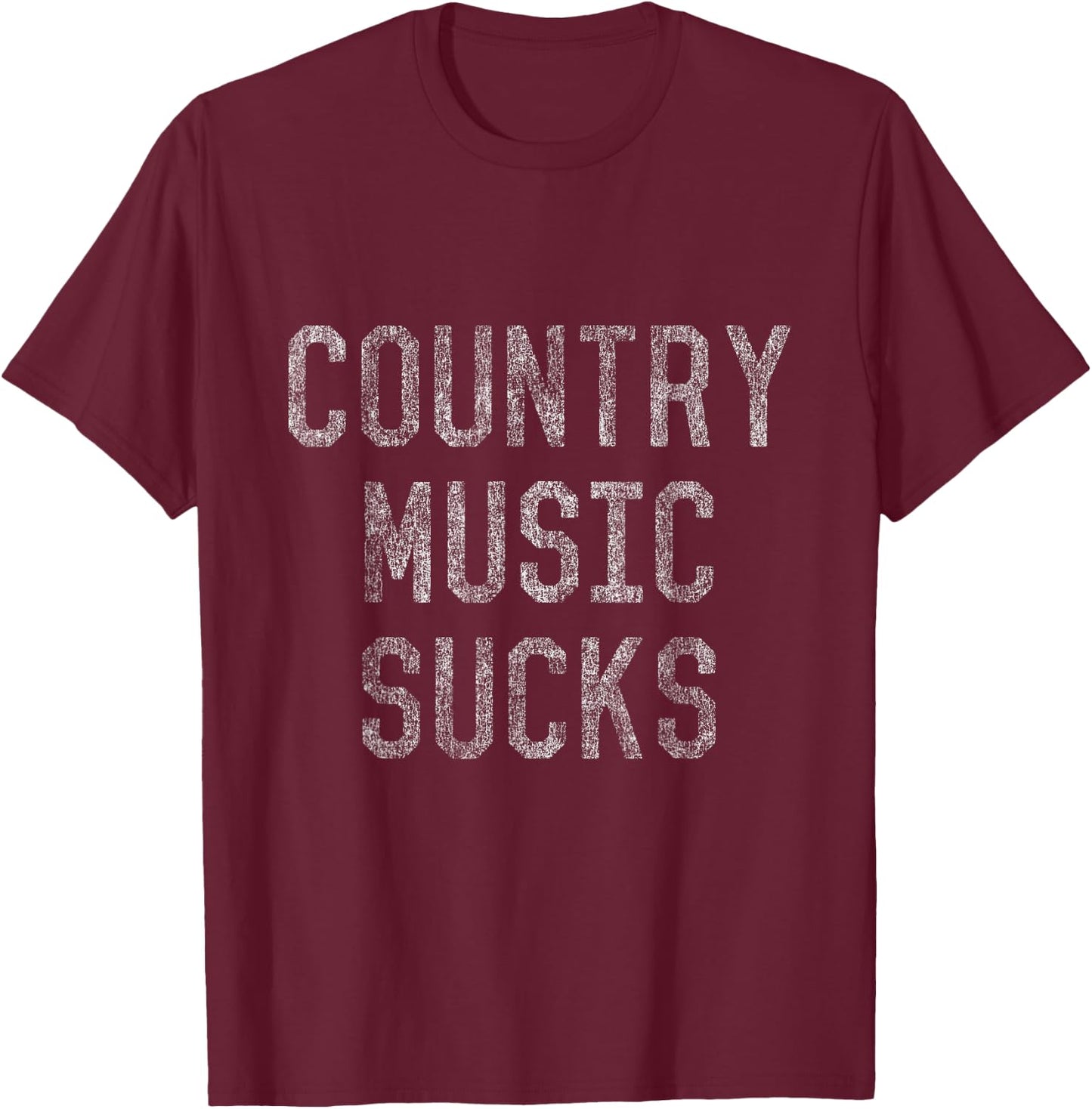 Country Music Sucks T-Shirt - T-Shirt | Maroon