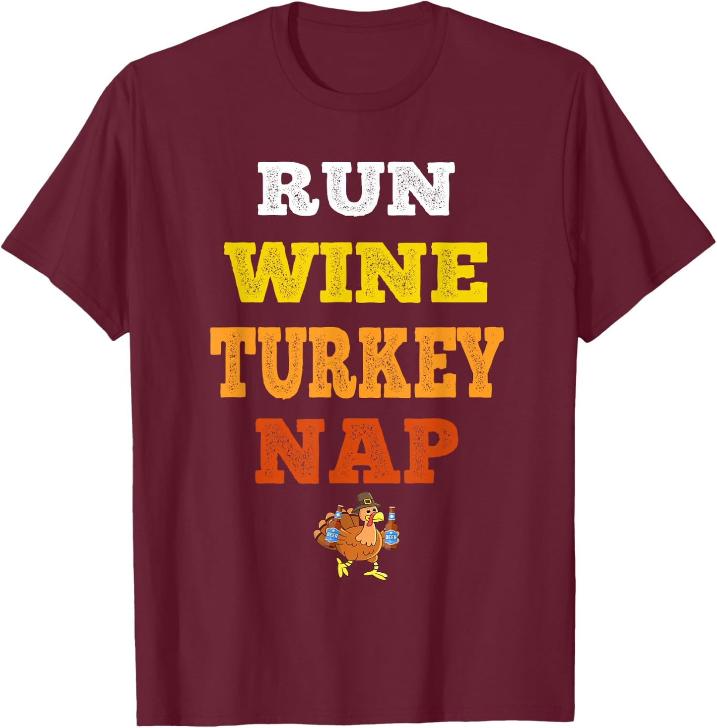 Run Wine Turkey Nap - Turkey Trot Thanksgiving T-Shirt - T-Shirt | Maroon