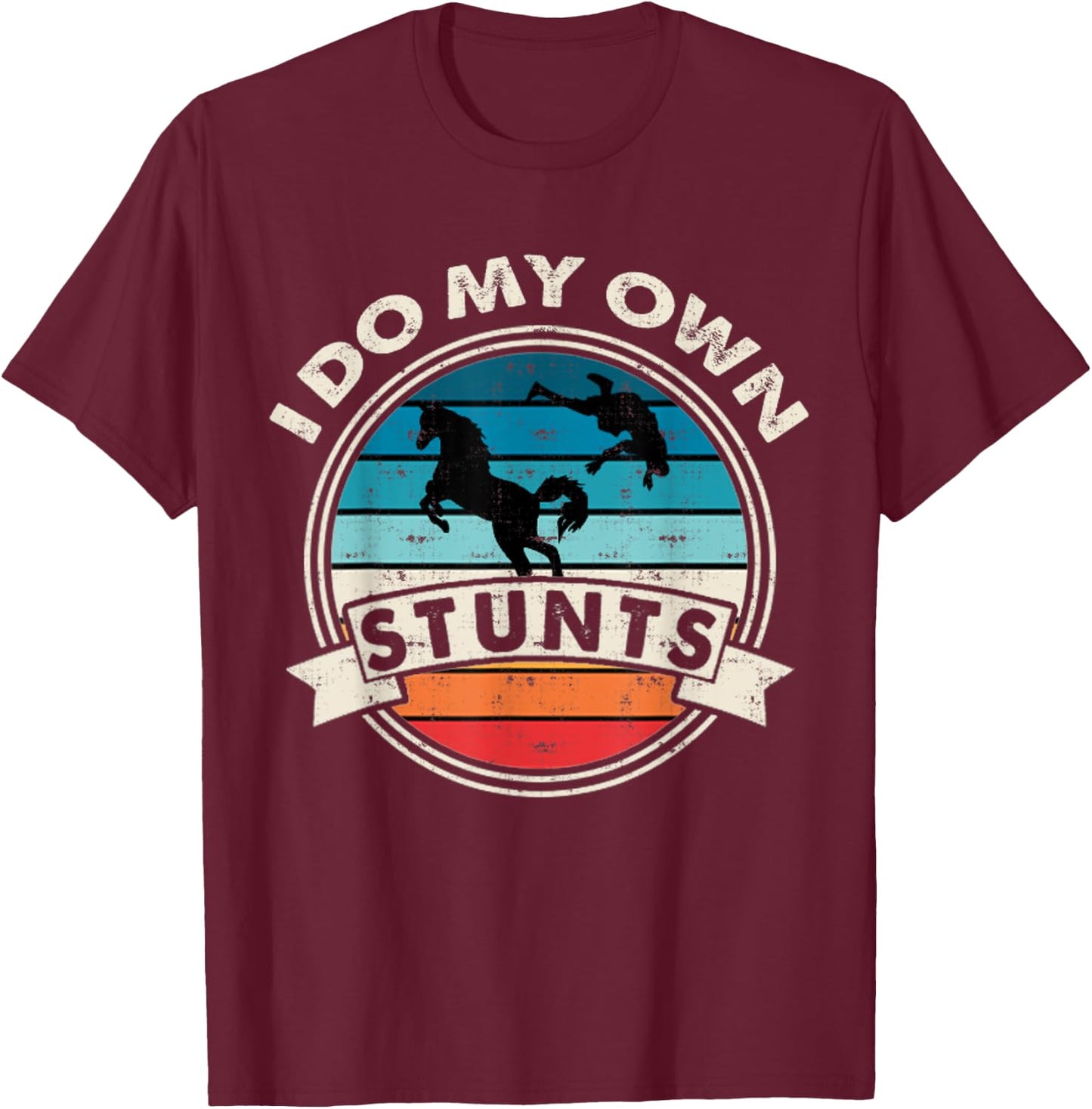 I Do My Own Stunts Horse Lover Funny Get Well Soon Gift T-Shirt - T-Shirt | Maroon