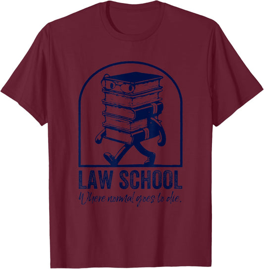 Law School Where Normal goes to die T-Shirt - T-Shirt | Maroon
