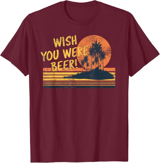 Wish You Were Beer Beach Sunset and Palm Trees Men Women T-Shirt - T-Shirt | Maroon