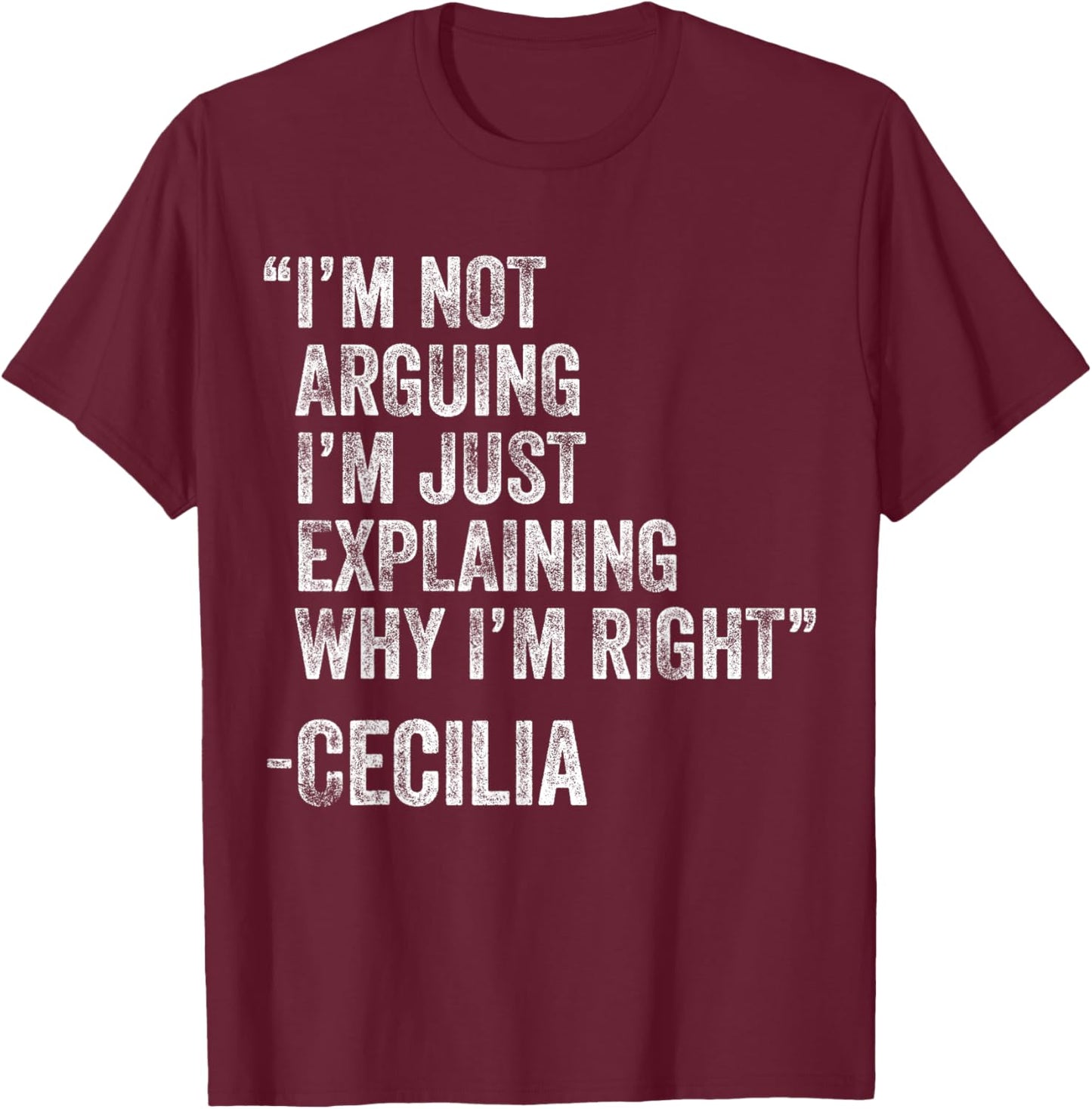 Cecilia Quote Funny Birthday Custom Name Idea Engineer T-Shirt - T-Shirt | Maroon