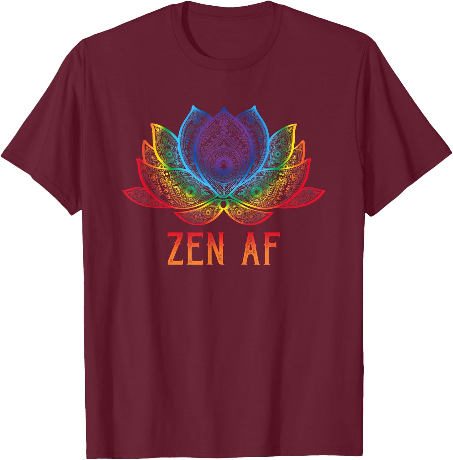 Funny Lotus Flower Zen AF Sarcastic Yoga Lover Shirt T-Shirt - T-Shirt | Maroon