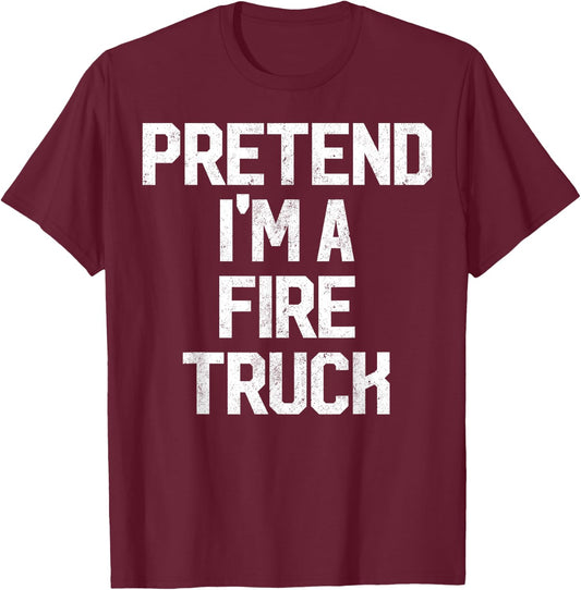Easy Pretend I'm Fire Truck Costume Gift Fireman Halloween T-Shirt - T-Shirt | Maroon