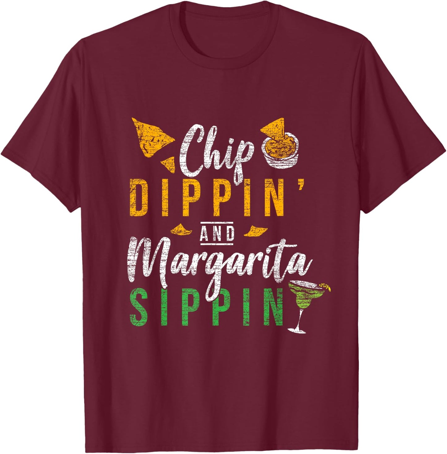 Chip Dippin' And Margarita Sippin Cinco De Mayo Shirt T-Shirt - T-Shirt | Maroon