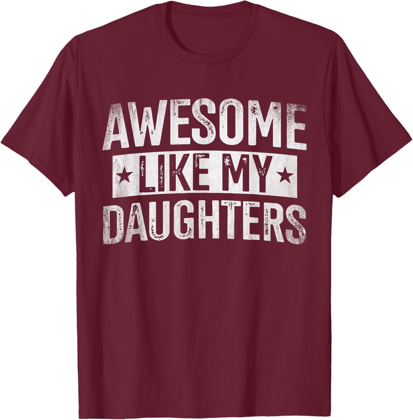 Awesome Like My Daughters Funny Fathers Day Men Dad T-Shirt - T-Shirt | Maroon