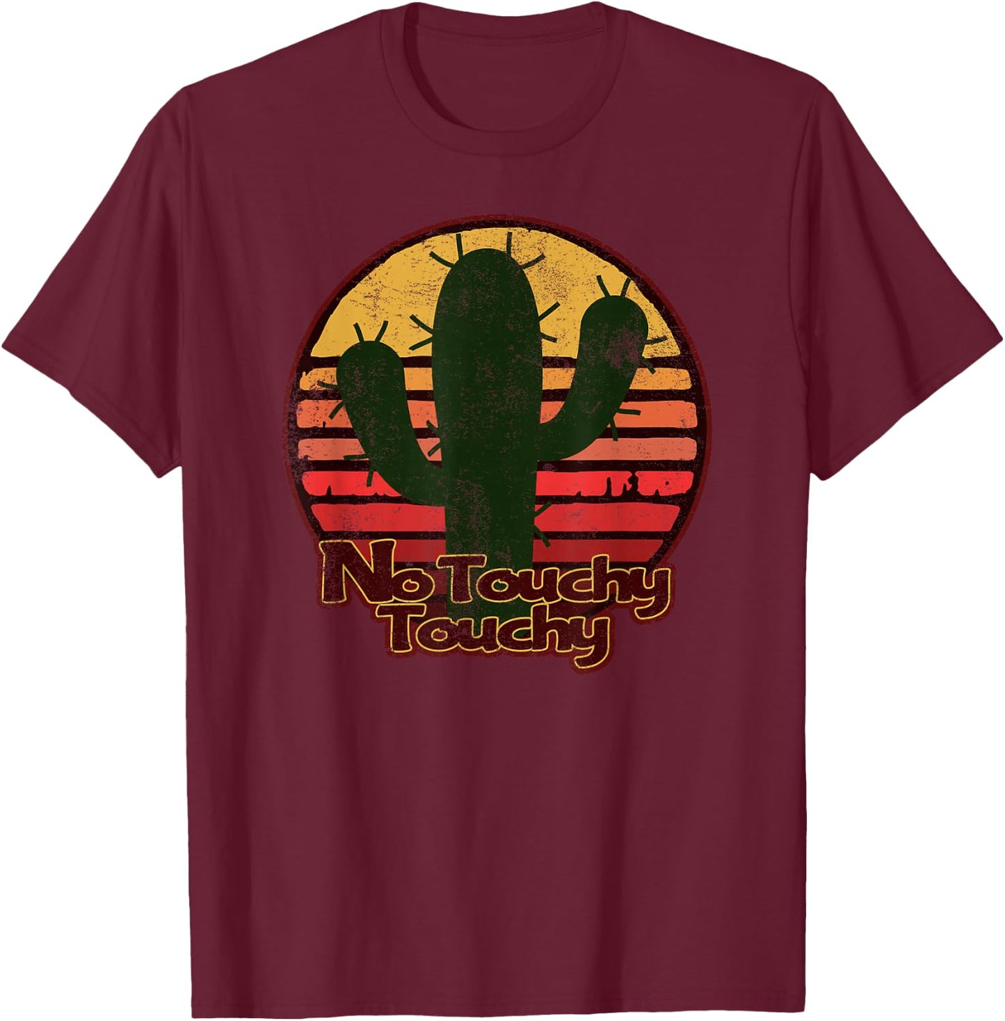 No Touchy Touchy - Desert Sun & Cactus Distressed T-Shirt - T-Shirt | Maroon