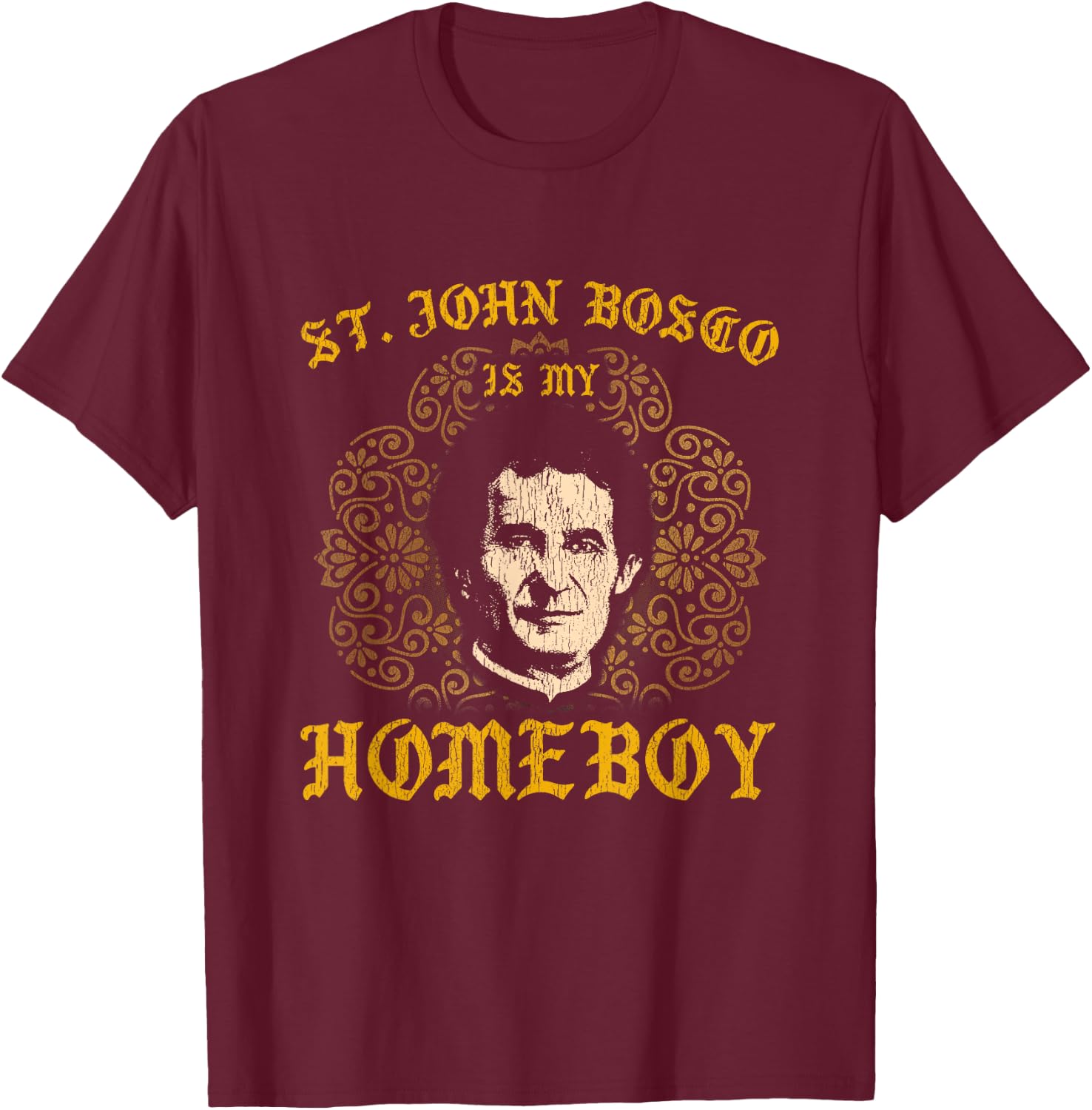 St John Bosco Catholic Homeboy vintage Gift T-Shirt - T-Shirt | Maroon