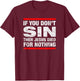 If You Don't Sin Then Jesus Died For Nothing Funny Distress T-Shirt - T-Shirt | Maroon