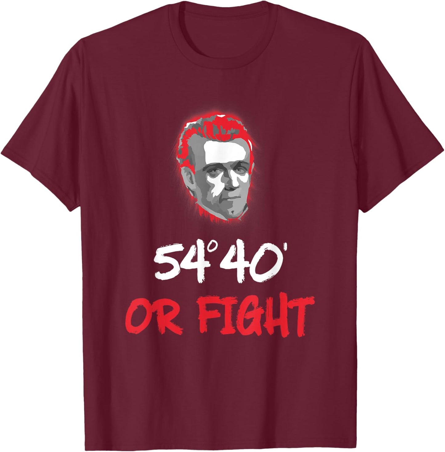 Fifty Four Forty or Fight Shirt | James K Polk T-Shirt - T-Shirt | Maroon