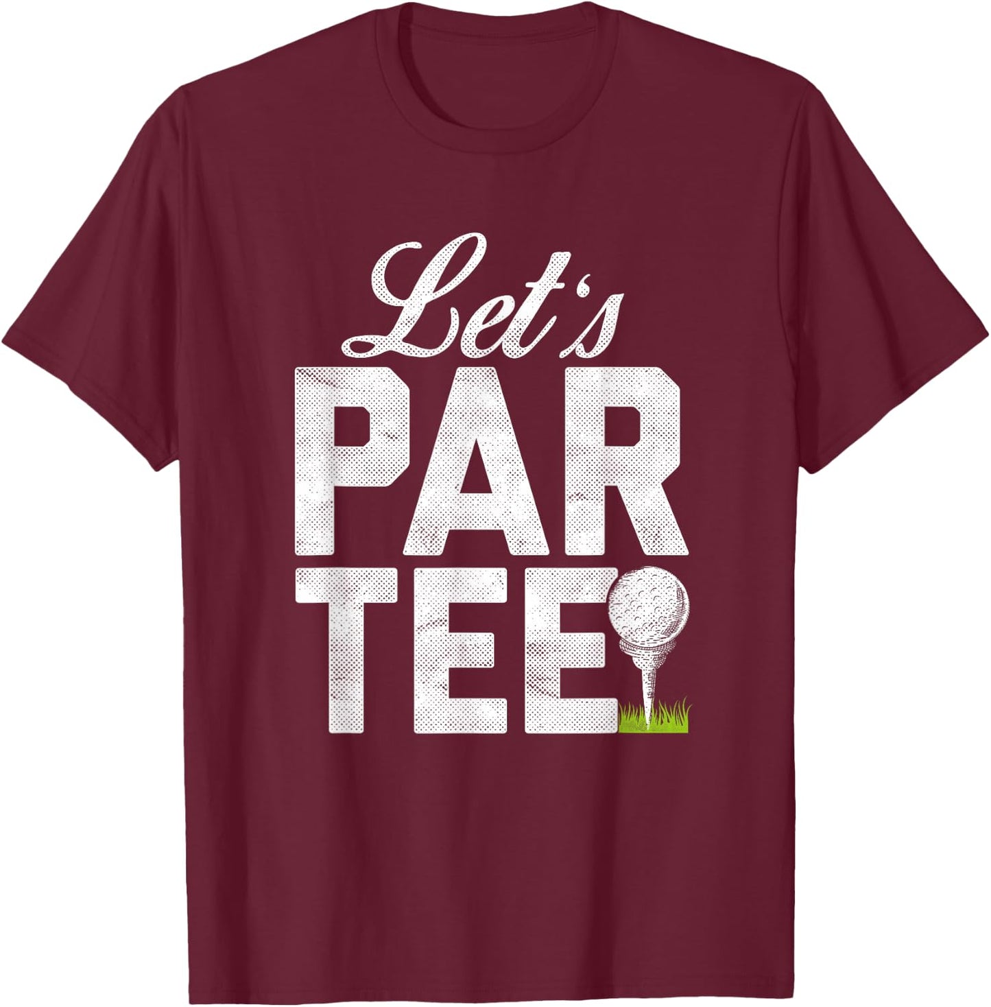 Let's Par Partee Funny Golfing T-Shirt - T-Shirt | Maroon
