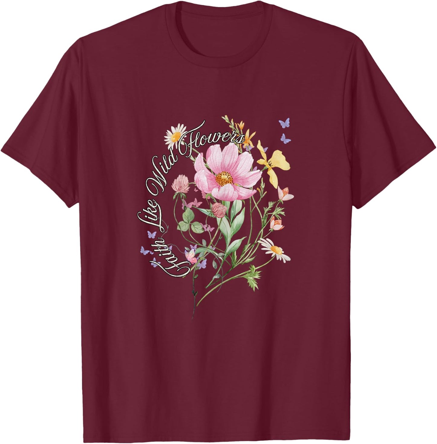 Faith Like Wild Flowers, Pastels T-Shirt - T-Shirt | Maroon