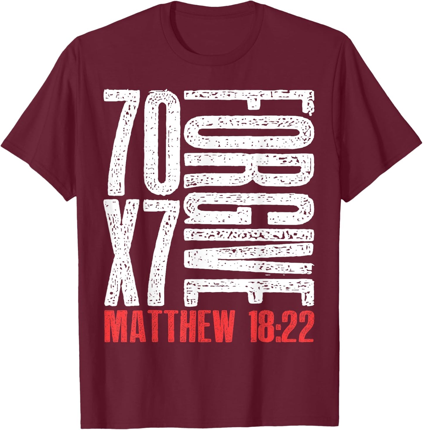 Forgive 70 x 7 Times Seventy Times Seven Jesus Matthew 18:22 T-Shirt - T-Shirt | Maroon