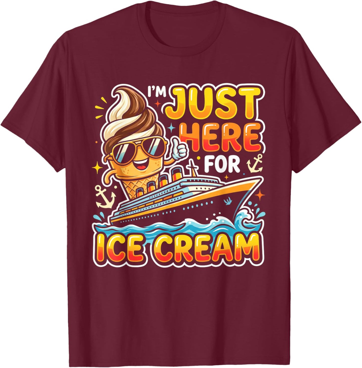 I’m Just Here for The Free Ice Cream Cruise 2026 T-Shirt - T-Shirt | Maroon