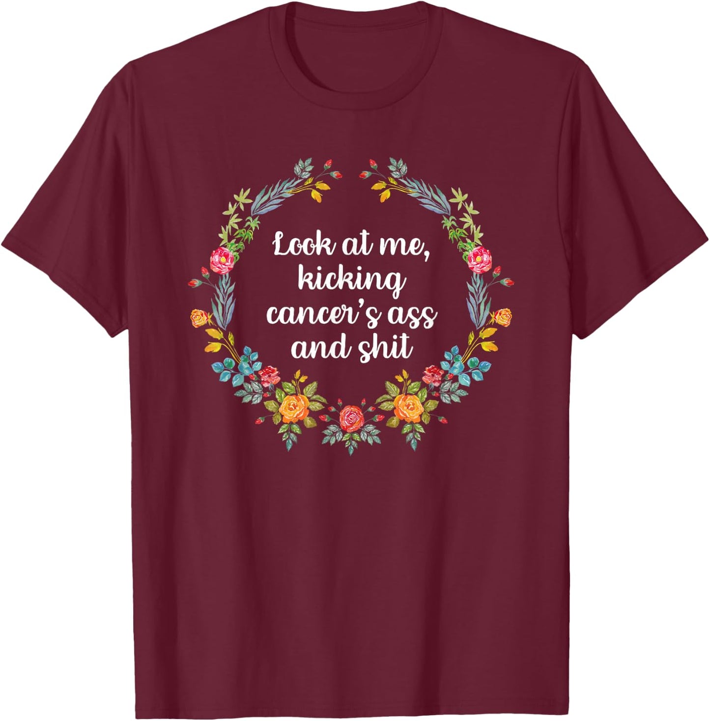 Look At Me Kicking Cancer's Ass Funny Breast Cancer T-Shirt - T-Shirt | Maroon