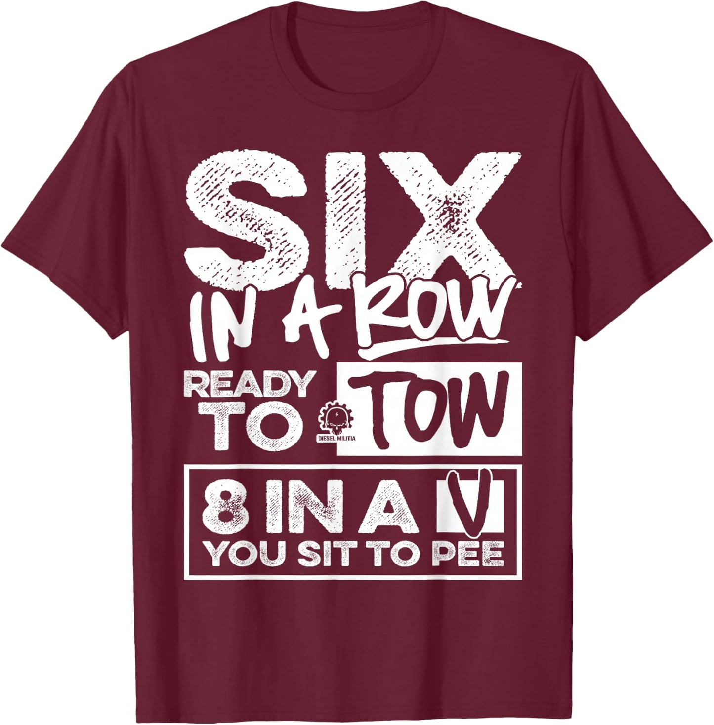 Six in a Row - Diesel Truck Fan Shirt T-Shirt - T-Shirt | Maroon