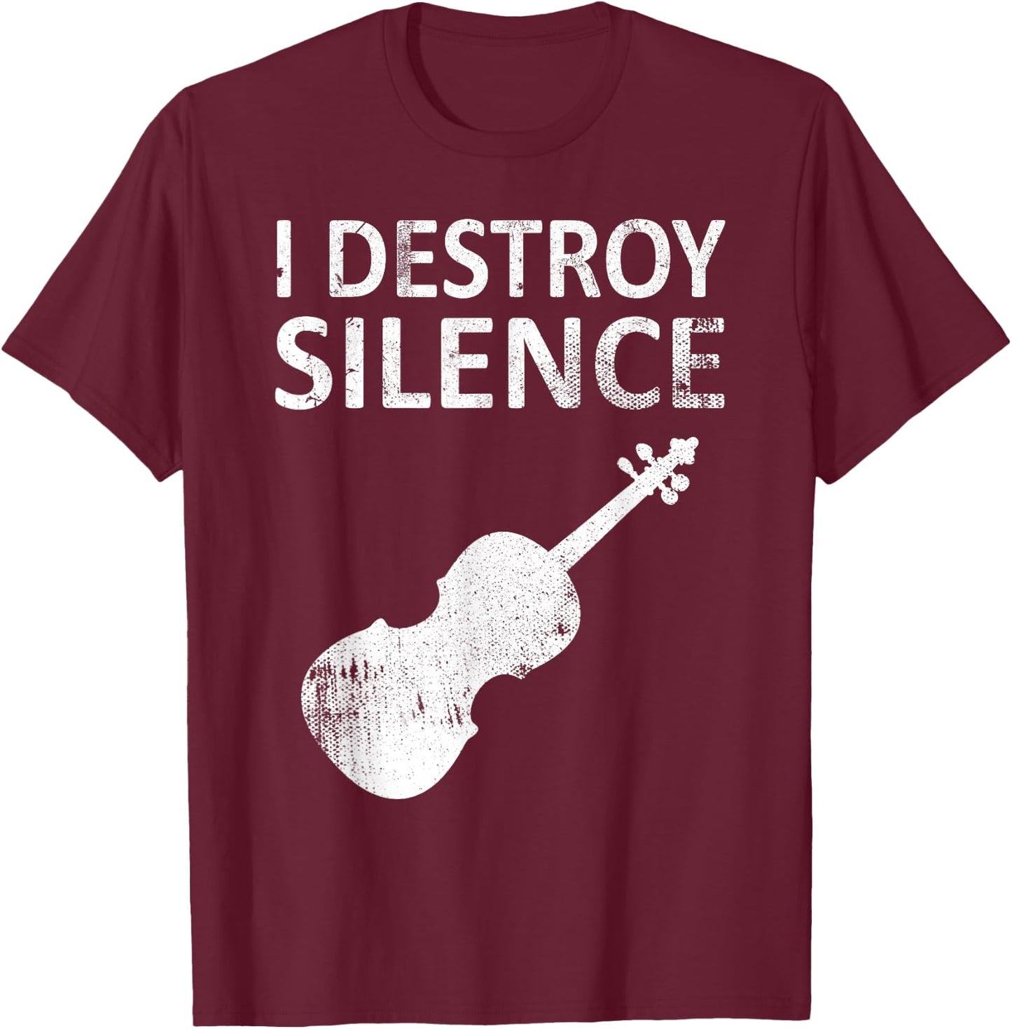 I Destroy Silence - Funny Violin Player Music Humor T-Shirt - T-Shirt | Maroon