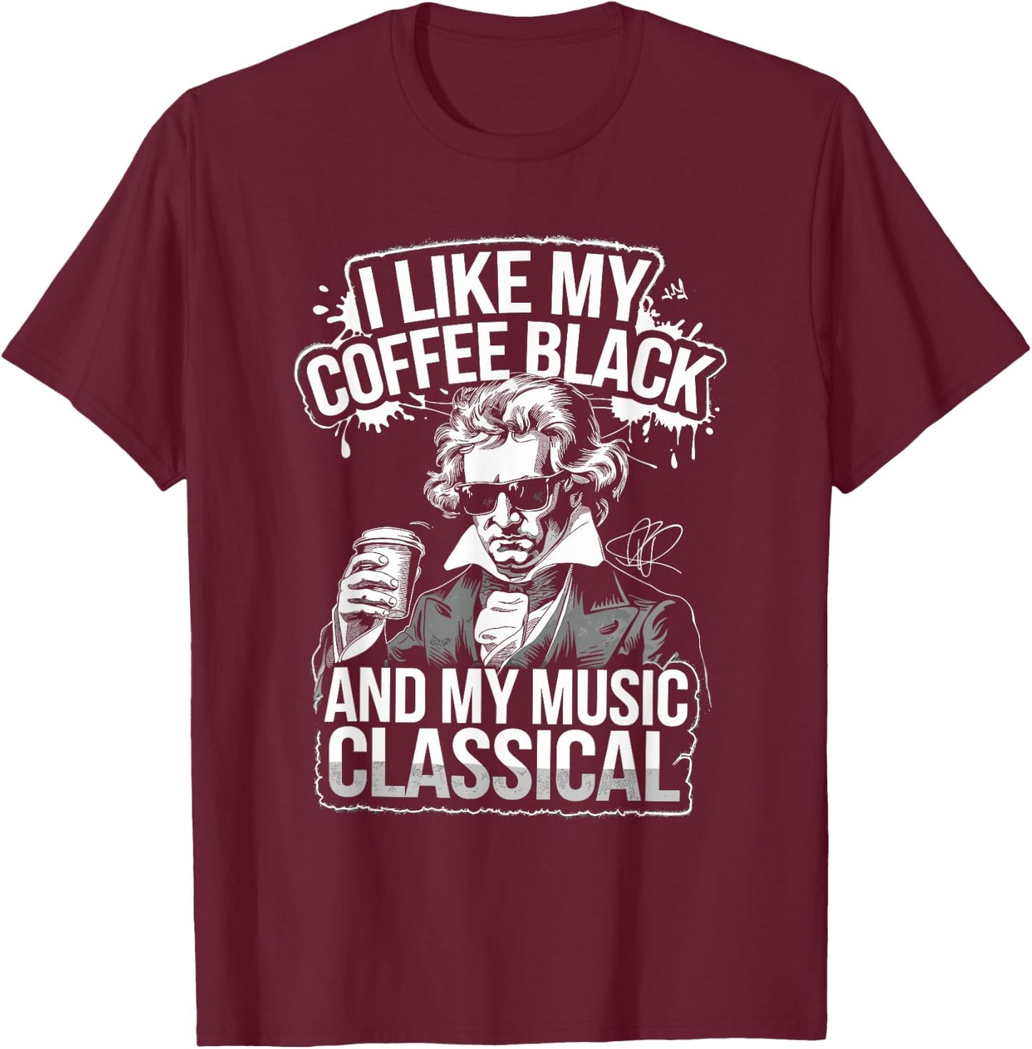 Ludwig Van Beethoven Quote, Coffee Classical Music Lover T-Shirt - T-Shirt | Maroon