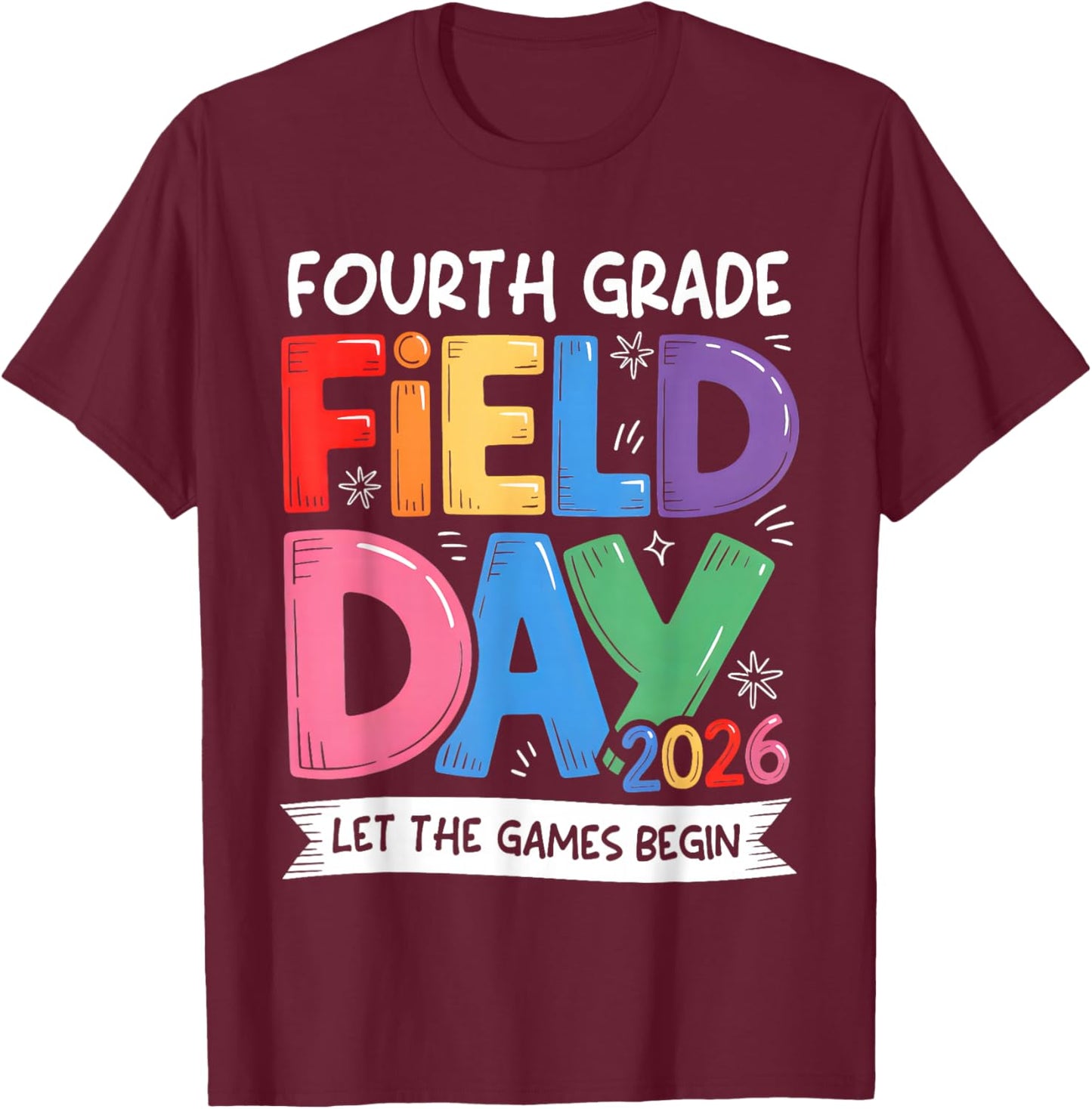 Fourth Grade Field Day 2026 Let The Games Begin Teacher Kids T-Shirt - T-Shirt | Maroon