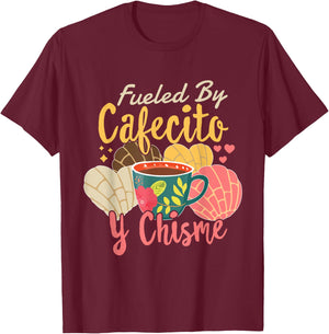 Hispanic Mexican Latina Coffee Fueled By Cafecito Y Chisme T-Shirt - T-Shirt | Maroon