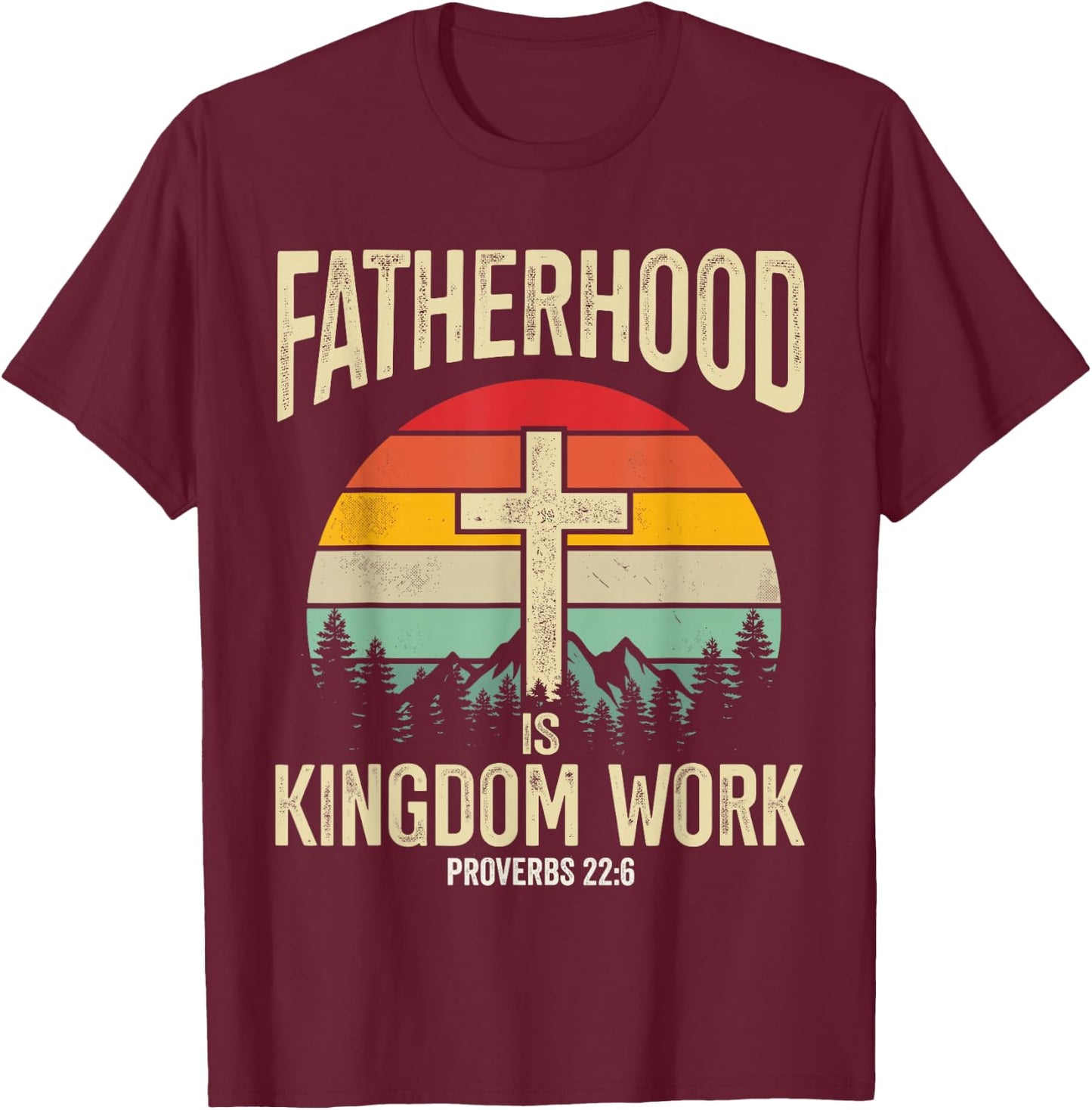 Fatherhood is Kingdom Work T-Shirt - T-Shirt | Maroon