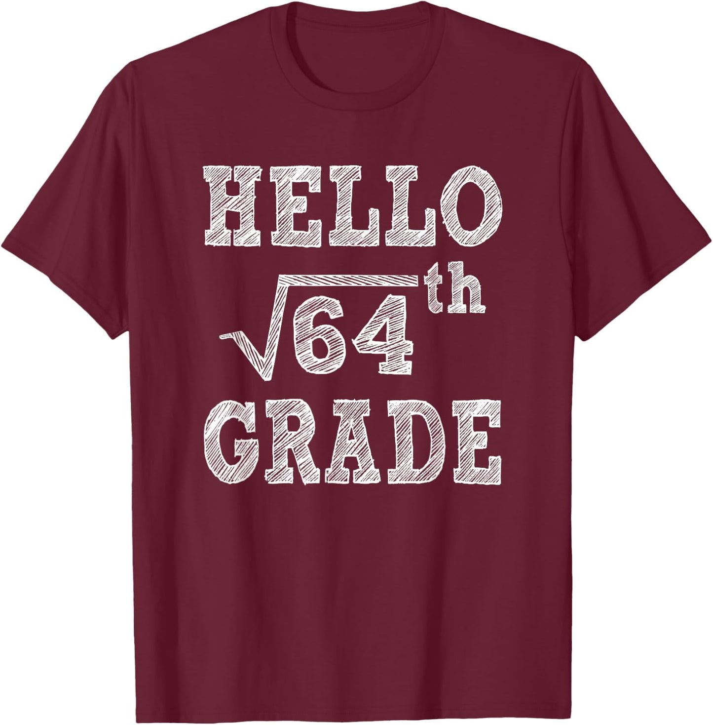 Hello 8th Grade Square Root of 64 Back to School Funny Gifts T-Shirt - T-Shirt | Maroon