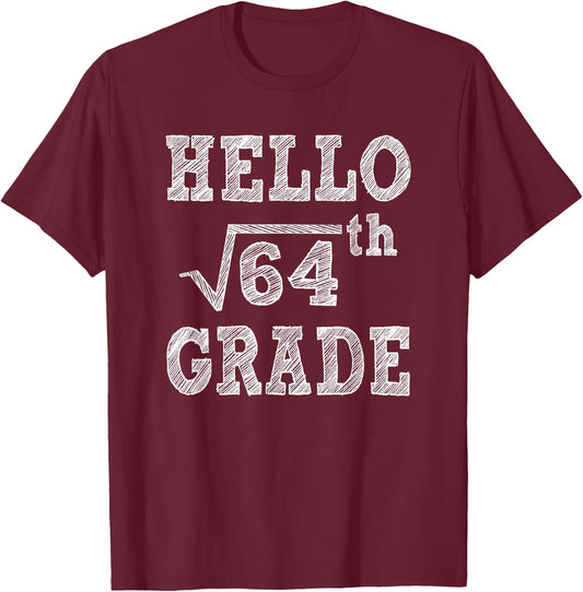 Hello 8th Grade Square Root of 64 Back to School Funny Gifts T-Shirt - T-Shirt | Maroon