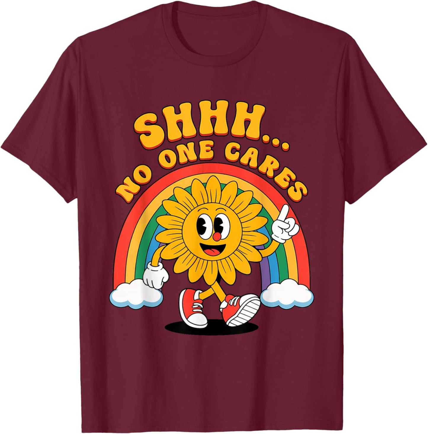 Shhh No One Cares Humor Sarcastic Funny Sunflower Cartoon T-Shirt - T-Shirt | Maroon