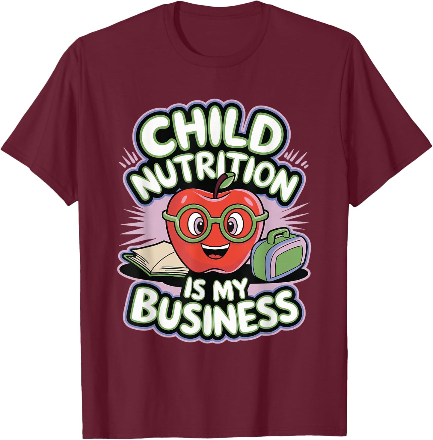 Child Nutrition Is My Business T-Shirt - T-Shirt | Maroon
