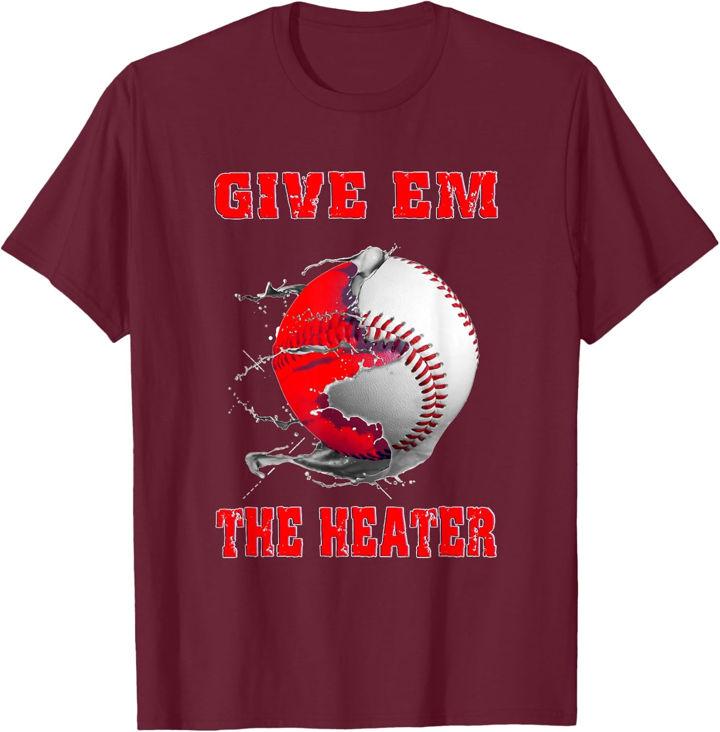 Give Em The Heater Baseball Pitcher T-Shirt - T-Shirt | Maroon
