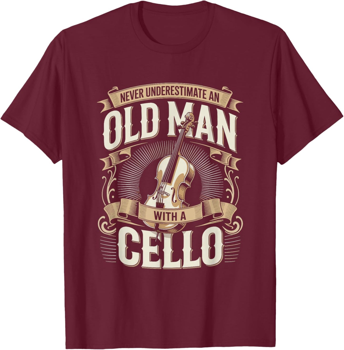 Never Underestimate an Old Man with A Cello Music T-Shirt - T-Shirt | Maroon