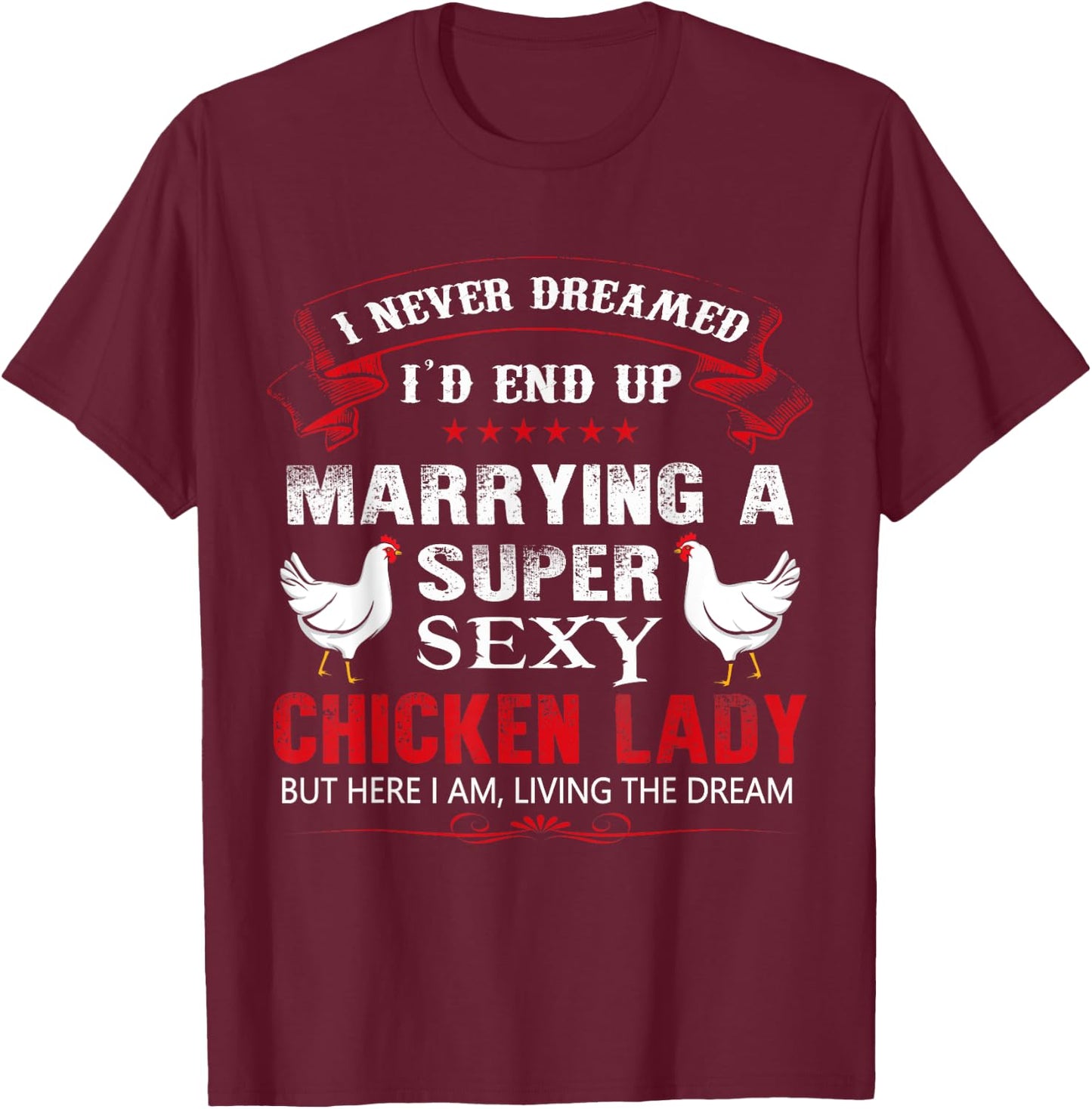 Chicken Shirt - Super Sexy Chicken Lady T Shirt Gift T-Shirt - T-Shirt | Maroon