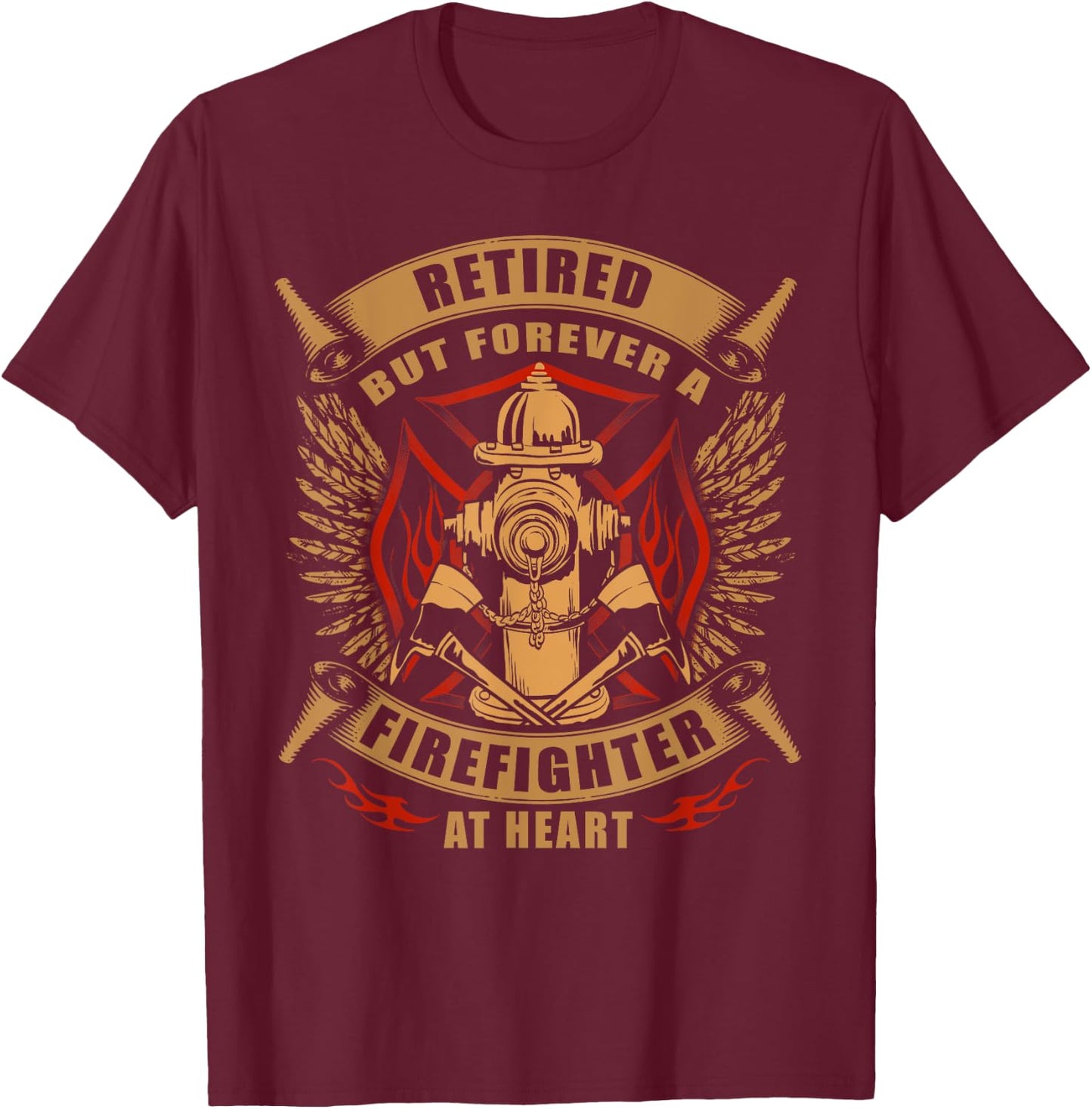 Retired But Forever Firefighter At Heart Retirement T-Shirt - T-Shirt | Maroon