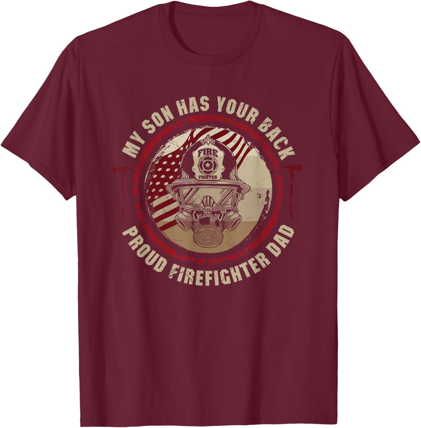 My Son Has Your Back Proud Firefighter Dad Thin Red Line T-Shirt - T-Shirt | Maroon
