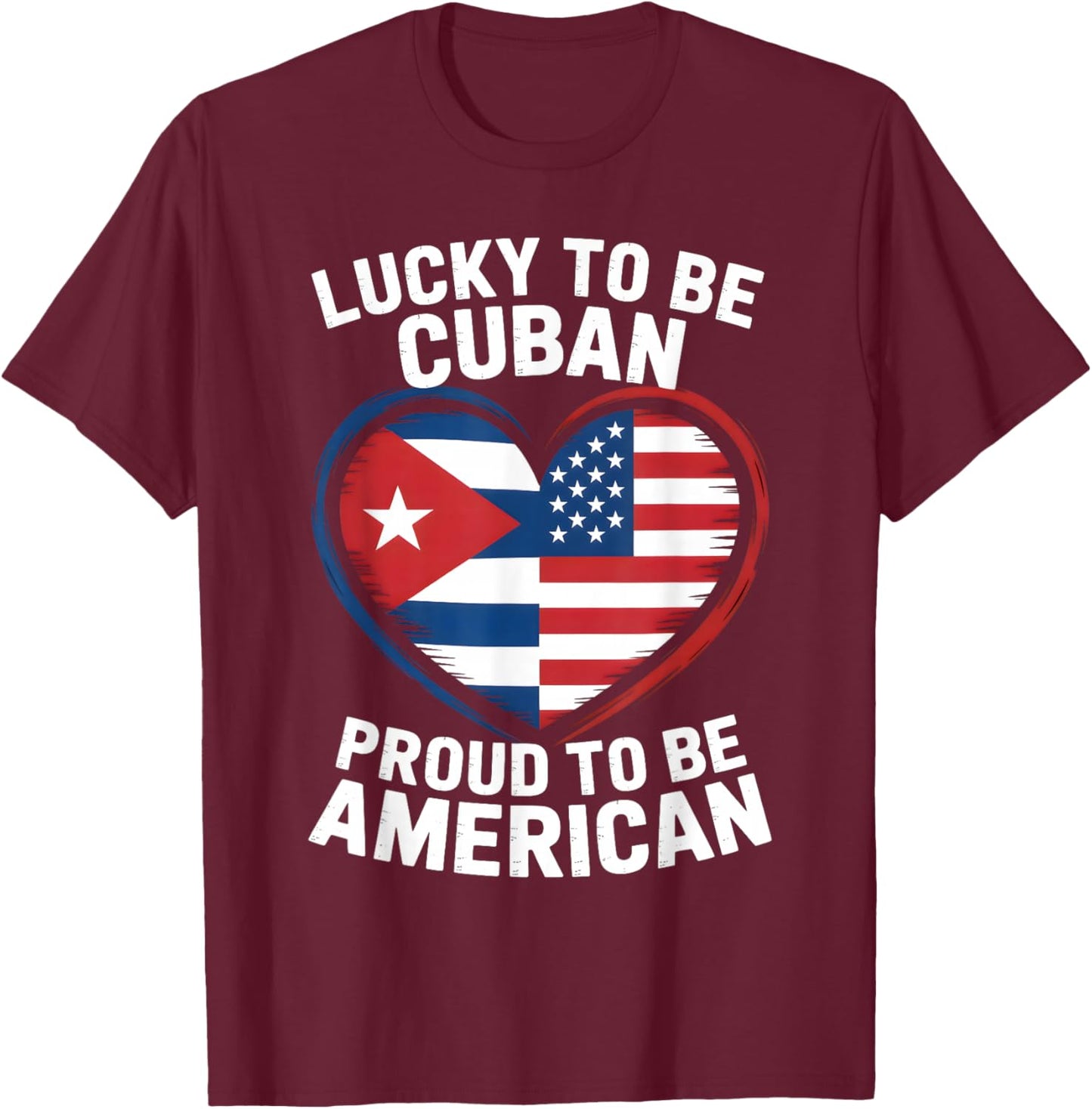 Lucky to Be Cuban Proud American Flag Heart T-Shirt - T-Shirt | Maroon