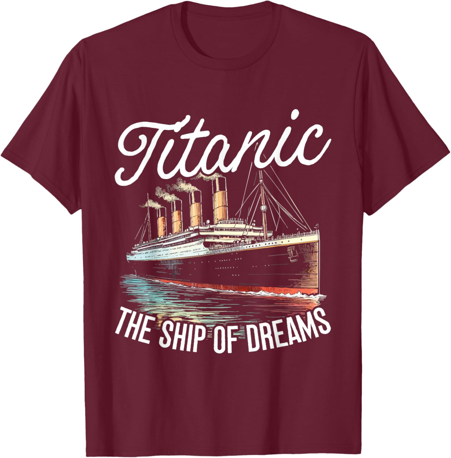 Titanic The Ship Of The Dreams T-Shirt - T-Shirt | Maroon