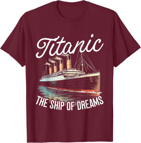Titanic The Ship Of The Dreams T-Shirt - T-Shirt | Maroon