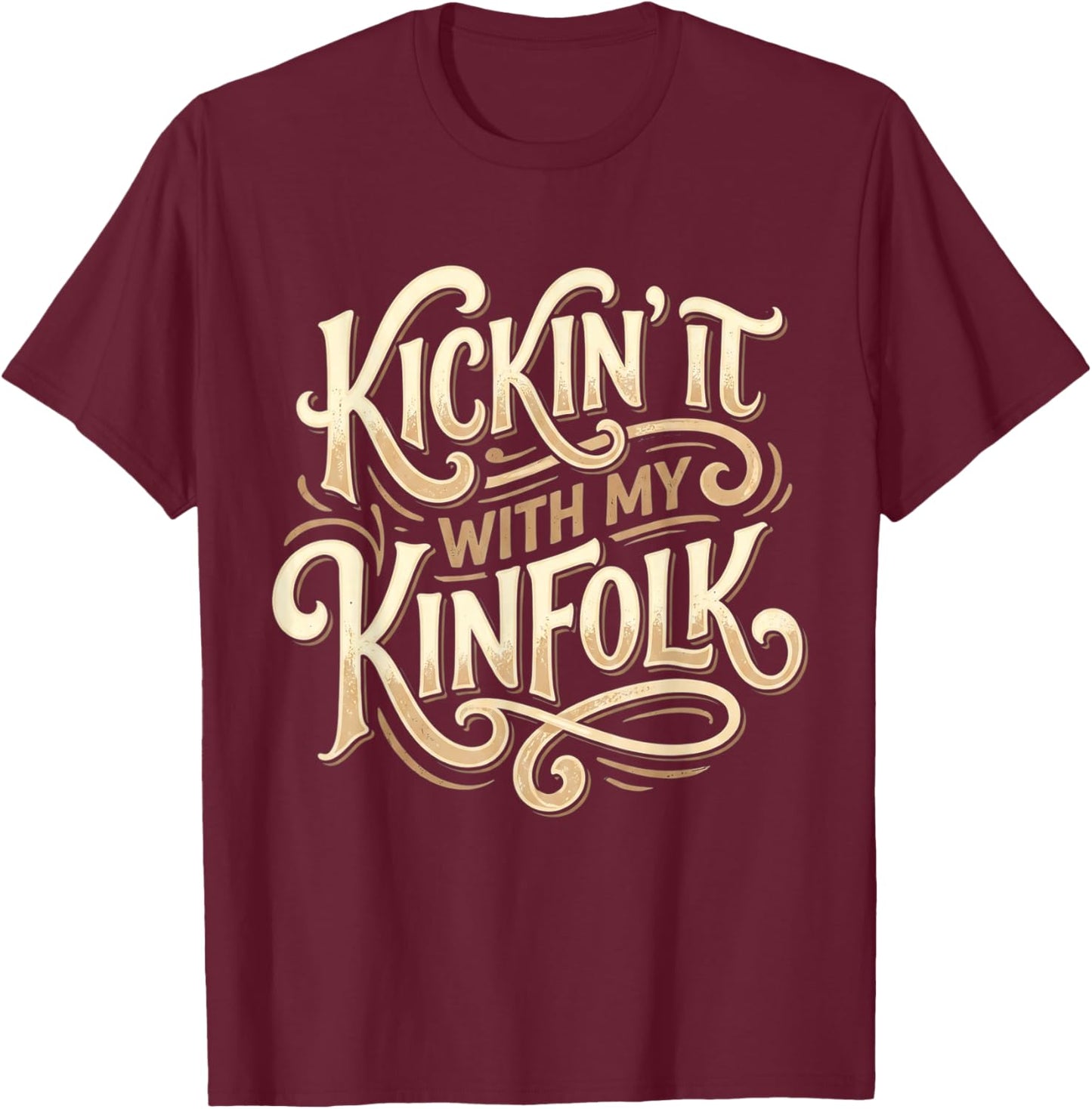 Kickin' It with My Kinfolk Funny Family Reunion T-Shirt - T-Shirt | Maroon