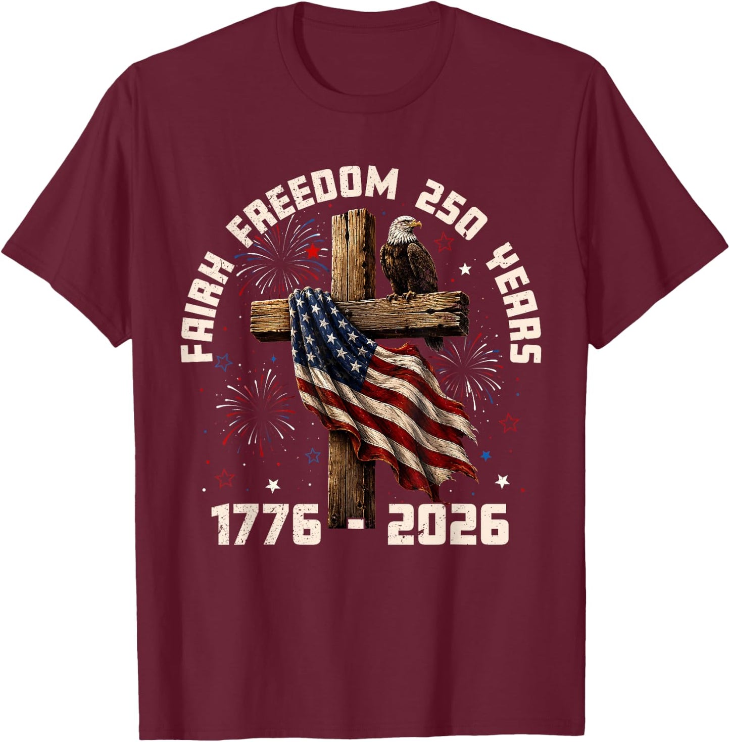 Faith Freedom 250 Years US Flag Christian Men Women Kid T-Shirt - T-Shirt | Maroon