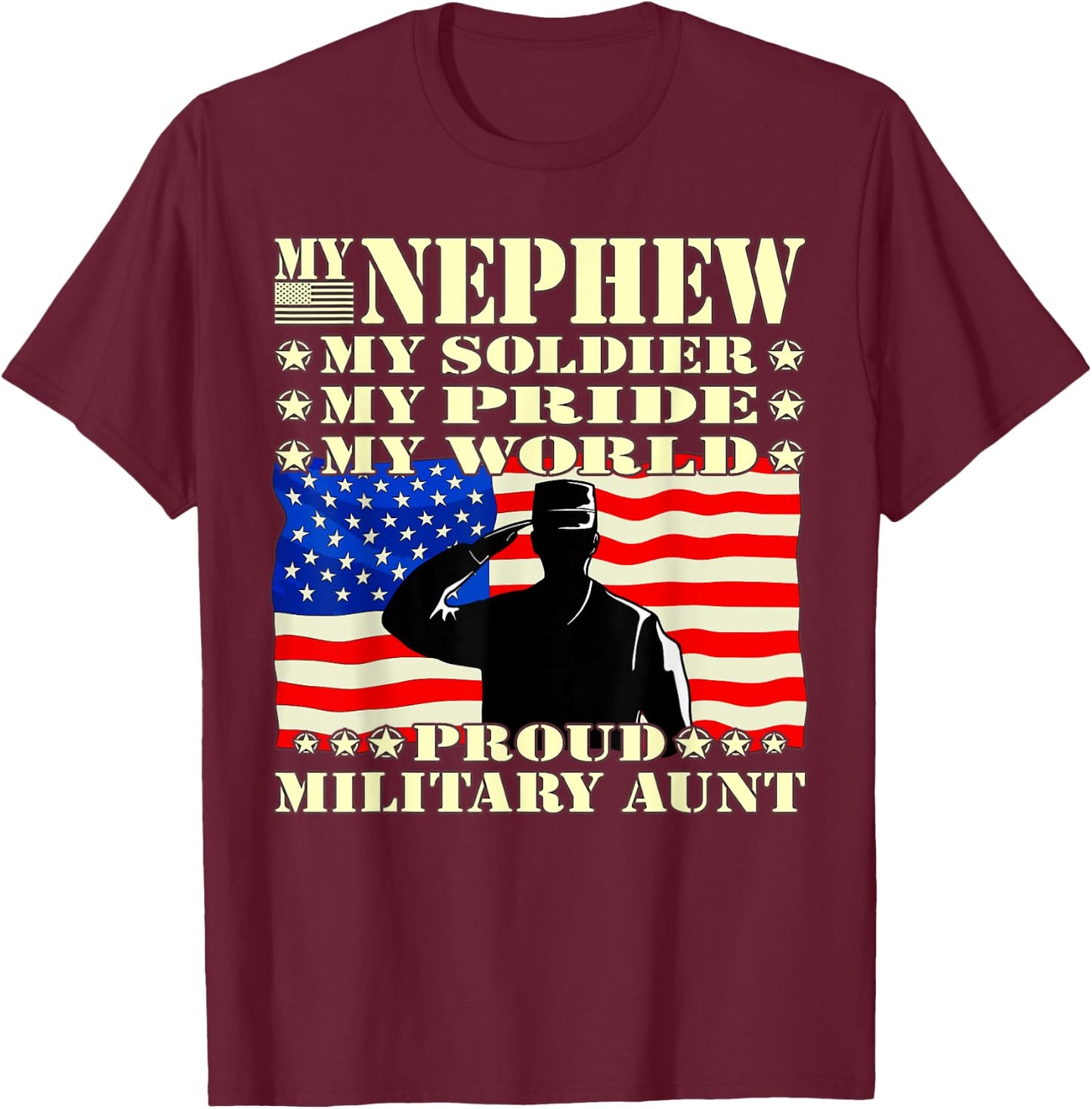 My Nephew My Soldier Hero Proud Military Aunt Army Family T-Shirt - T-Shirt | Maroon