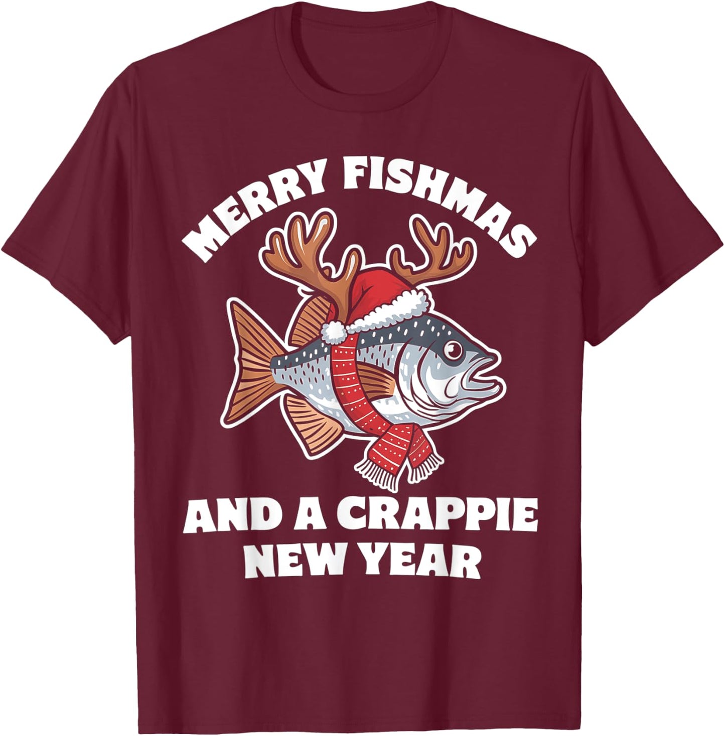 Merry Fishmas and a Crappie New Year Fishing Pun T-Shirt - T-Shirt | Maroon