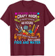 Scrapbooking Shirt Crafty Gift T-Shirt - T-Shirt | Maroon