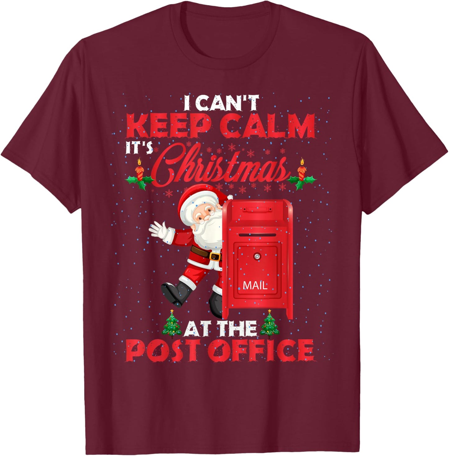 I Can't Keep Calm It's Christmas At The Post Office Funny T-Shirt - T-Shirt | Maroon