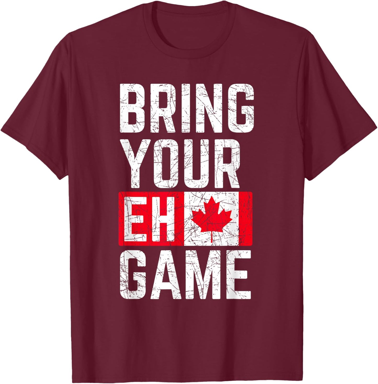 Bring Your Eh Game Canadian Flag Canada Pride Small T-Shirt - T-Shirt | Maroon