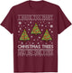 Too Many Christmas Trees Christmas Sweater CM T-Shirt - T-Shirt | Maroon