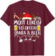 Most Likely To Offer Santa A Beer Funny Drinking Christmas T-Shirt - T-Shirt | Maroon