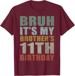 Bruh It's My Brother's 11th Birthday Retro 11 Years Old Bday T-Shirt - T-Shirt | Maroon